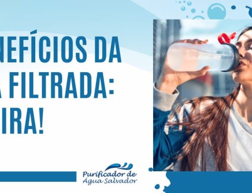 4 Benefícios da água filtrada: Confira!