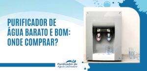 Purificador de agua barato e bom Onde comprar