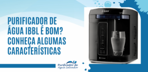 Purificador de água IBBL é bom?