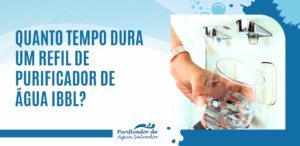 Quanto tempo dura um refil de purificador de água IBBL?