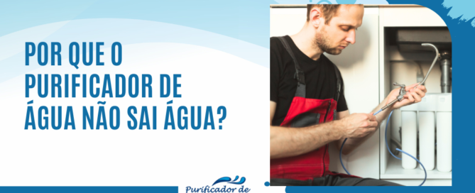 purificador de água não sai água