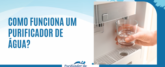 Como funciona um purificador de água